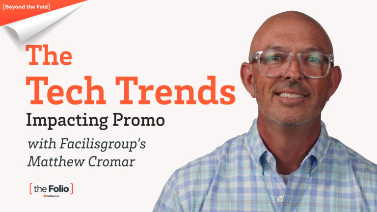 Beyond the Fold: Tech Trends to Watch For in Promo with Facilisgroup’s Matthew Cromar