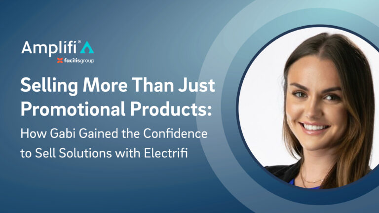 Selling More Than Just Promotional Products: How Gabi Gained the Confidence to Sell Solutions with Electrifi